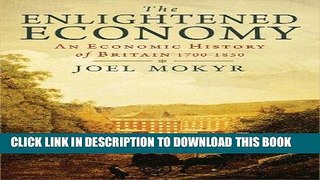 [FREE] EBOOK The Enlightened Economy: An Economic History of Britain 1700-1850 (The New Economic