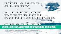 Best Seller Strange Glory: A Life of Dietrich Bonhoeffer Free Read