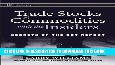 [READ] EBOOK Trade Stocks and Commodities with the Insiders: Secrets of the COT Report ONLINE