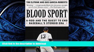 EBOOK ONLINE  Blood Sport: A-Rod and the Quest to End Baseball s Steroid Era  PDF ONLINE