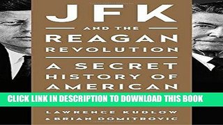 [FREE] EBOOK JFK and the Reagan Revolution: A Secret History of American Prosperity ONLINE