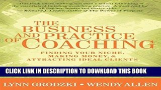 [READ] EBOOK The Business and Practice of Coaching: Finding Your Niche, Making Money,   Attracting