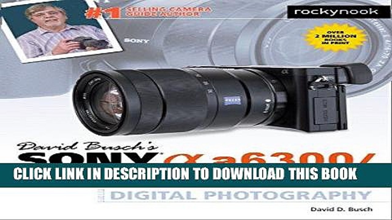 [PDF] David Busch s Sony Alpha a6300/ILCE-6300 Guide to Digital Photography Popular Online