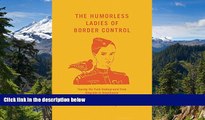 Ebook deals  The Humorless Ladies of Border Control: Touring the Punk Underground from Belgrade to