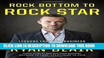 [READ] EBOOK Rock Bottom to Rock Star: Lessons from the Business School of Hard Knocks BEST