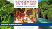Ebook Best Deals  Kingdoms in the Air: Dispatches from the Far Away  Most Wanted