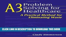 [READ] EBOOK A3 Problem Solving for Healthcare: A Practical Method for Eliminating Waste ONLINE