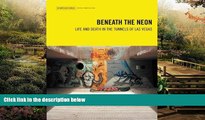 Must Have  Beneath the Neon: Life and Death in the Tunnels of Las Vegas  Full Ebook