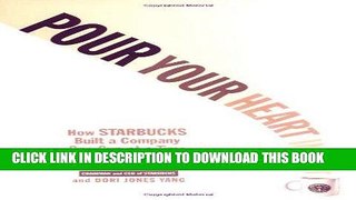 [READ] EBOOK Pour Your Heart Into It: How Starbucks Built a Company One Cup at a Time ONLINE