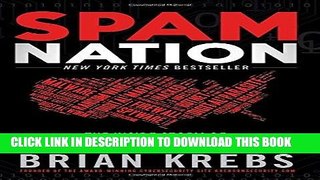 [FREE] EBOOK Spam Nation: The Inside Story of Organized Cybercrime-from Global Epidemic to Your