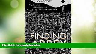 Big Sales  Finding Abbey: The Search for Edward Abbey and His Hidden Desert Grave  Premium Ebooks