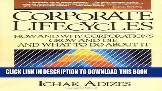 [READ] EBOOK Corporate Lifecycles: How and Why Corporations Grow and Die and What to Do About It