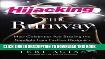 [FREE] EBOOK Hijacking the Runway: How Celebrities Are Stealing the Spotlight from Fashion