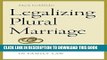Read Now Legalizing Plural Marriage: The Next Frontier in Family Law (Brandeis Series on Gender,