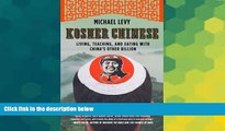 Ebook Best Deals  Kosher Chinese: Living, Teaching, and Eating with China s Other Billion  Buy Now
