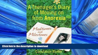 FAVORITE BOOK  Mealtimes and Milestones: A Teenager s Diary of Moving on from Anorexia FULL ONLINE