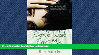 EBOOK ONLINE  Don t Wait for Me: How a Mother Lost Her Son to Drug Abuse and Bipolar Disorder