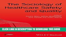 Read Now The Sociology of Healthcare Safety and Quality (Sociology of Health and Illness