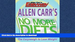 GET PDF  Allen Carr s No More Diets FULL ONLINE