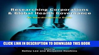 Read Now Researching Corporations and Global Health Governance: An Interdisciplinary Guide