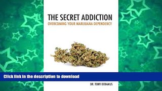 EBOOK ONLINE  The Secret Addiction: Overcoming Your Marijuana Dependency  PDF ONLINE