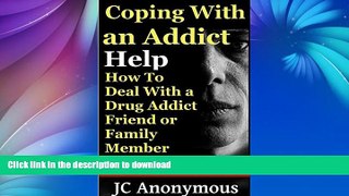 FAVORITE BOOK  Coping With An Addict: How To Deal With a Drug Addict Friend or Family Member