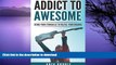 GET PDF  Addict to Awesome: Using Your Struggles to Fulfill Your Dreams FULL ONLINE