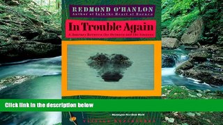 Best Deals Ebook  In Trouble Again: A Journey Between Orinoco and the Amazon  Most Wanted