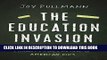 Read Now The Education Invasion: How Common Core Fights Parents for Control of American Kids