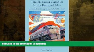 FAVORITE BOOK  The St. Louis Gambler   the Railroad Man: Lives and Teachings of the A.A. Old