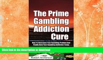 READ  The Prime Gambling Addiction Cure: How To Overcome Your Gambling Problem And Finally Beat