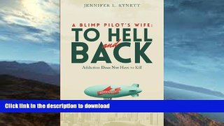 FAVORITE BOOK  A Blimp Pilot s Wife: TO HELL and BACK: Addiction Does Not Have to Kill FULL ONLINE