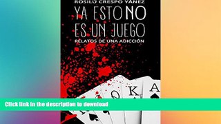 READ  Ya esto NO es un juego: Relatos de una adicciÃ³n (Spanish Edition)  GET PDF