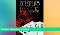 READ  Ya esto NO es un juego: Relatos de una adicciÃ³n (Spanish Edition)  GET PDF