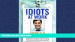 READ book  Idiots at Work: Chronicles of Workplace Stupidity  DOWNLOAD ONLINE