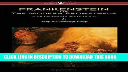 Read Now FRANKENSTEIN or The Modern Prometheus (Uncensored 1818 Edition - Wisehouse Classics) PDF