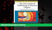 Best book  The International Trafficking of Human Organs: A Multidisciplinary Perspective
