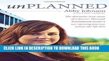 Read Now Unplanned: The Dramatic True Story of a Former Planned Parenthood Leader s Eye-Opening
