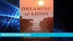 Must Have  Dreaming of Lions: My Life in the Wild Places  Most Wanted