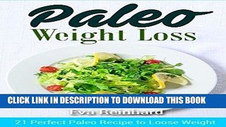 [PDF] Paleo For Weight Loss: 21 Perfect Paleo Recipe to Loose Weight (Caveman Diet, Detox, Low