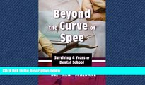 FREE DOWNLOAD  Beyond the Curve of Spee, Surviving Four Years of Dental School  DOWNLOAD ONLINE
