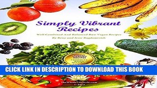 [PDF] Simply Vibrant Recipes: Well Combined And Balanced Raw Vegan Recipes Full Collection