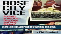 Read Now Rose City Vice: Portland in the 70 s â€” Dirty Cops and Dirty Robbers PDF Book