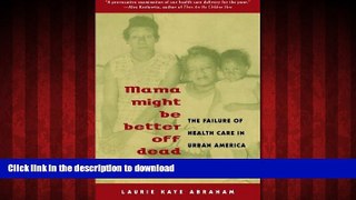 Buy books  Mama Might Be Better Off Dead: The Failure of Health Care in Urban America online for