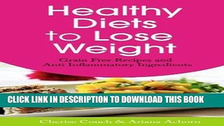 [PDF] Healthy Diets to Lose Weight: Grain Free Recipes and Anti Inflammatory Ingredients Full Online