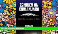 Ebook Best Deals  Zombies on Kilimanjaro: A Father/Son Journey Above the Clouds  Most Wanted