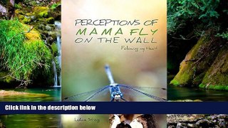 Ebook deals  Perceptions of Mama Fly on the Wall: Following My Heart  Full Ebook