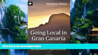 Best Buy Deals  Going Local in Gran Canaria. How to Turn a Holiday Destination Into a Home  Best