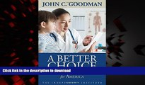 Read book  A Better Choice: Healthcare Solutions for America (Independent Studies in Political