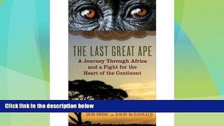 Deals in Books  The Last Great Ape: A Journey Through Africa and a Fight for the Heart of the